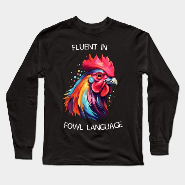 Rooster - Fluent In Fowl Language (with White Lettering) Long Sleeve T-Shirt by VelvetRoom